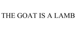 THE GOAT IS A LAMB trademark