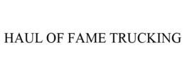 HAUL OF FAME TRUCKING trademark