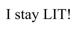 I STAY LIT! trademark