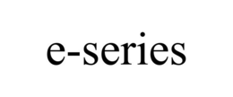 E-SERIES trademark