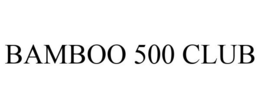 BAMBOO 500 CLUB trademark