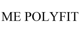 ME POLYFIT trademark