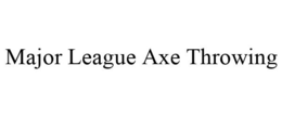 MAJOR LEAGUE AXE THROWING trademark