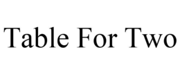 TABLE FOR TWO trademark