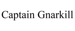 CAPTAIN GNARKILL trademark