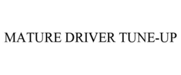 MATURE DRIVER TUNE-UP trademark