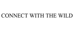 CONNECT WITH THE WILD trademark