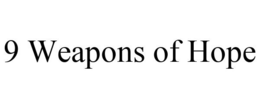 9 WEAPONS OF HOPE trademark