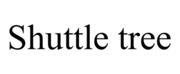 SHUTTLE TREE trademark