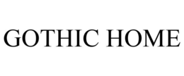GOTHIC HOME trademark