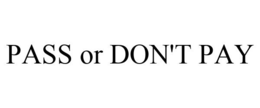 PASS OR DON'T PAY trademark
