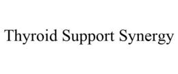 THYROID SUPPORT SYNERGY trademark