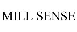 MILL SENSE trademark