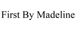 FIRST BY MADELINE trademark
