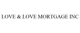 LOVE & LOVE MORTGAGE INC trademark