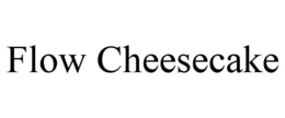 FLOW CHEESECAKE trademark
