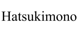 HATSUKIMONO trademark