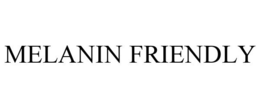 MELANIN FRIENDLY trademark