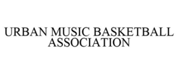 URBAN MUSIC BASKETBALL ASSOCIATION trademark