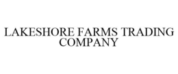 LAKESHORE FARMS TRADING COMPANY trademark