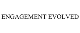 ENGAGEMENT EVOLVED trademark