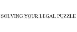 SOLVING YOUR LEGAL PUZZLE trademark