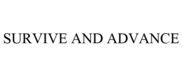 SURVIVE AND ADVANCE trademark