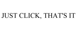 JUST CLICK, THAT'S IT trademark