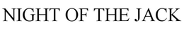 NIGHT OF THE JACK trademark