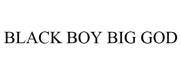BLACK BOY BIG GOD trademark