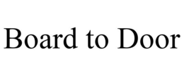BOARD TO DOOR trademark