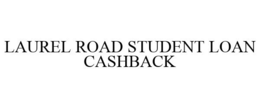 LAUREL ROAD STUDENT LOAN CASHBACK trademark