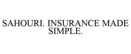 SAHOURI. INSURANCE MADE SIMPLE. trademark
