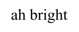 AH BRIGHT trademark