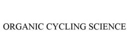 ORGANIC CYCLING SCIENCE trademark