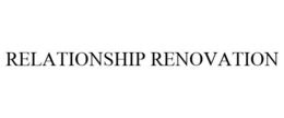 RELATIONSHIP RENOVATION trademark
