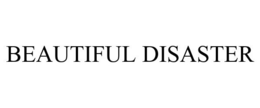 BEAUTIFUL DISASTER trademark