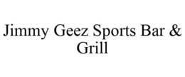 JIMMY GEEZ SPORTS BAR & GRILL trademark