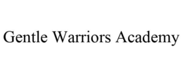 GENTLE WARRIORS ACADEMY trademark