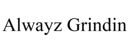 ALWAYZ GRINDIN trademark