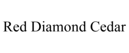RED DIAMOND CEDAR trademark