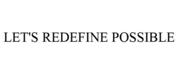 LET'S REDEFINE POSSIBLE trademark