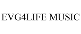 EVG4LIFE MUSIC trademark
