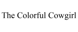 THE COLORFUL COWGIRL trademark