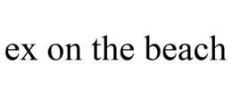 EX ON THE BEACH trademark