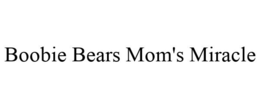 BOOBIE BEARS MOM'S MIRACLE trademark