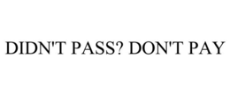 DIDN'T PASS? DON'T PAY trademark