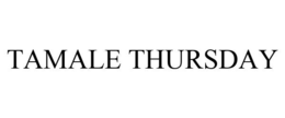 TAMALE THURSDAY trademark