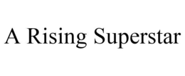 A RISING SUPERSTAR trademark