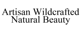 ARTISAN WILDCRAFTED NATURAL BEAUTY trademark